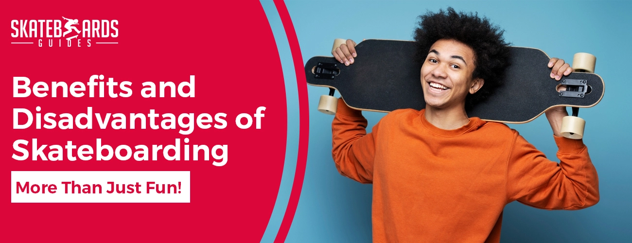 benefits and disadvantages of skateboarding